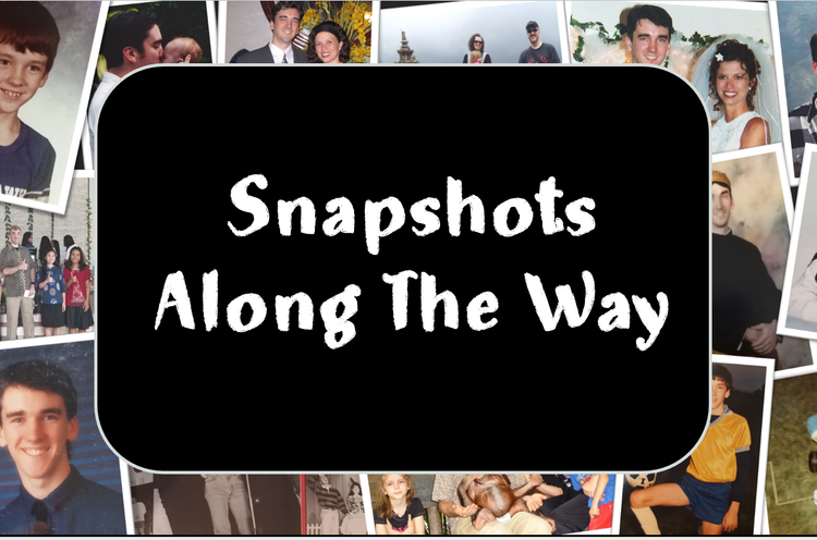 Snapshots Along the Way