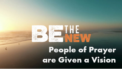 People of Prayer are Given a Vision