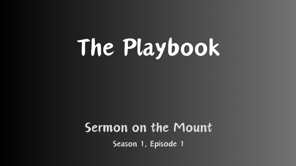 The Playbook (Sermon on the Mount 1)